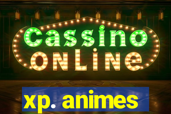 xp. animes